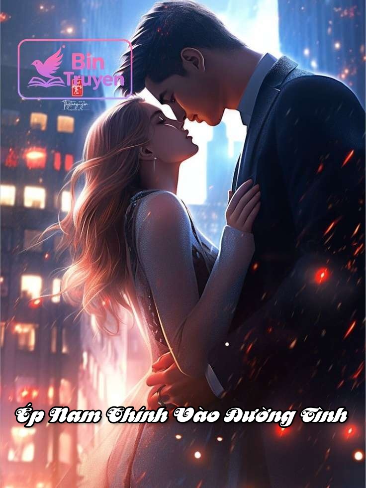 Ép Nam Chính Vào Đường Tình