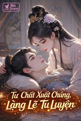 Tư Chất Xuất Chúng, Lặng Lẽ Tu Luyện