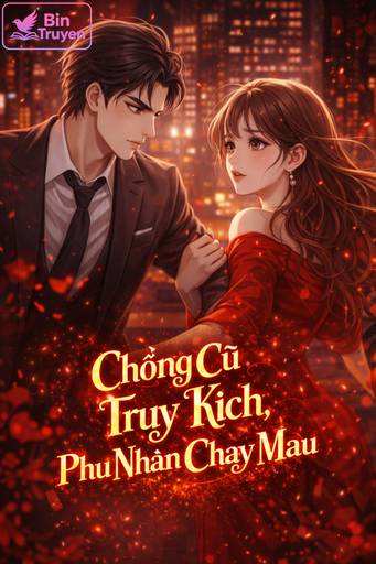 Chồng Cũ Truy Kích, Phu Nhân Chạy Mau