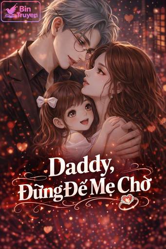 Daddy, Đừng Để Mẹ Chờ