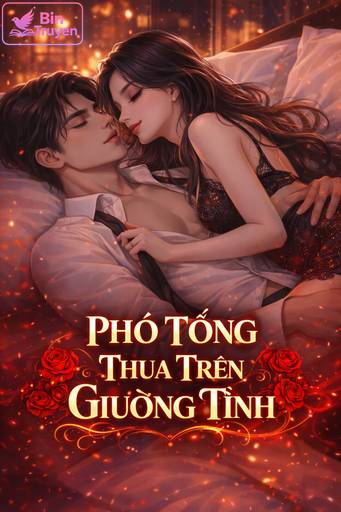 Phó Tổng Thua Trên Giường Tình