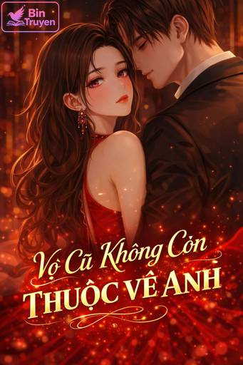Vợ Cũ Không Còn Thuộc Về Anh