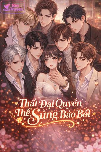 Thất Đại Quyền Thế Sủng Bảo Bối