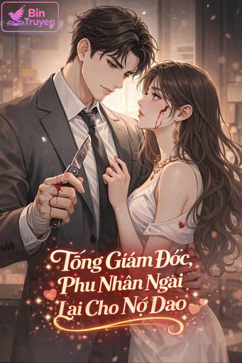 Tổng Giám Đốc, Phu Nhân Ngài Lại Cho Nợ Dao