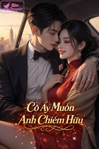 Cô Ấy Muốn Anh Chiếm Hữu