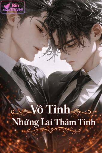 Vô Tình Nhưng Lại Thâm Tình