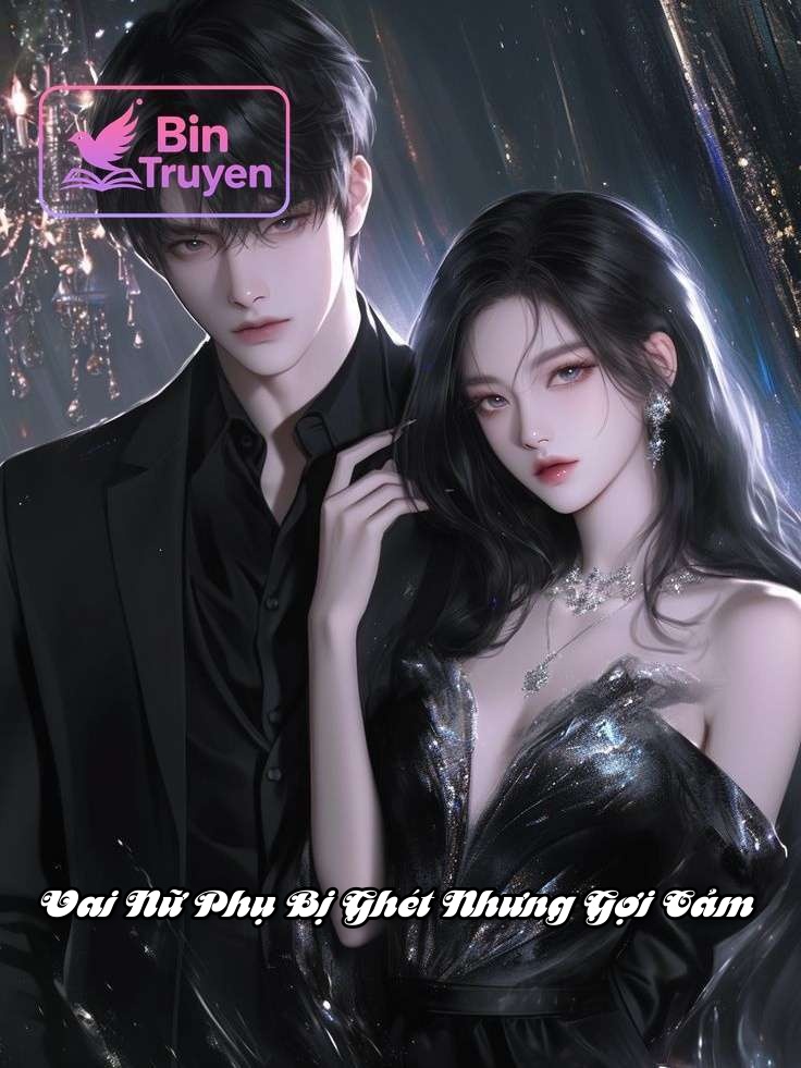 Vai Nữ Phụ Bị Ghét Nhưng Gợi Cảm