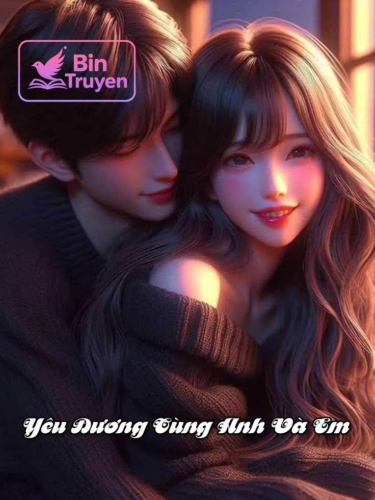 Yêu Đương Cùng Anh Và Em